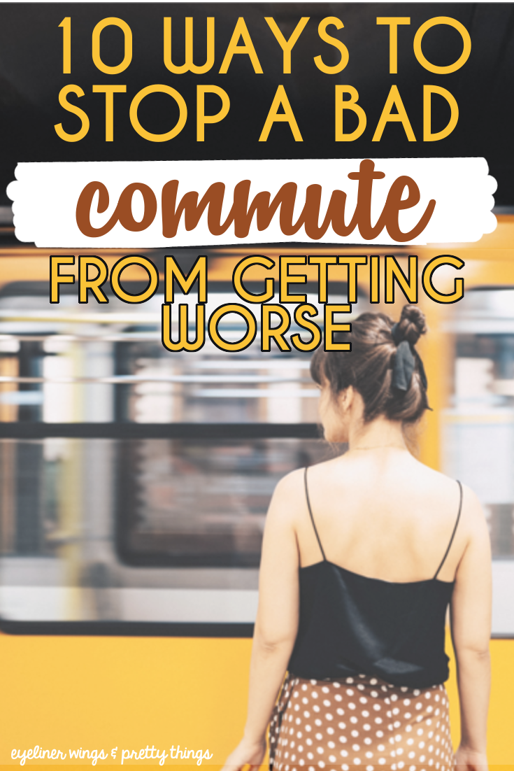 How to make a commute better - and stop a bad one from getting worse / ew & pt