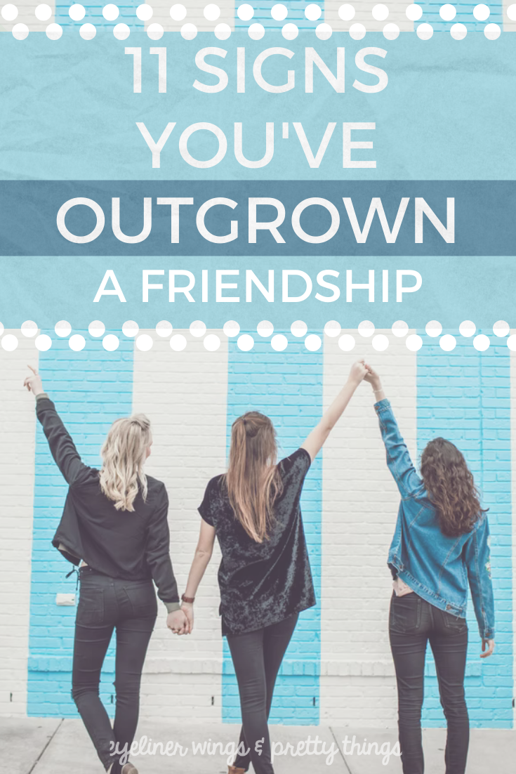 Signs you've outgrown a friendship - is it time to end a friendship? // ew & pt